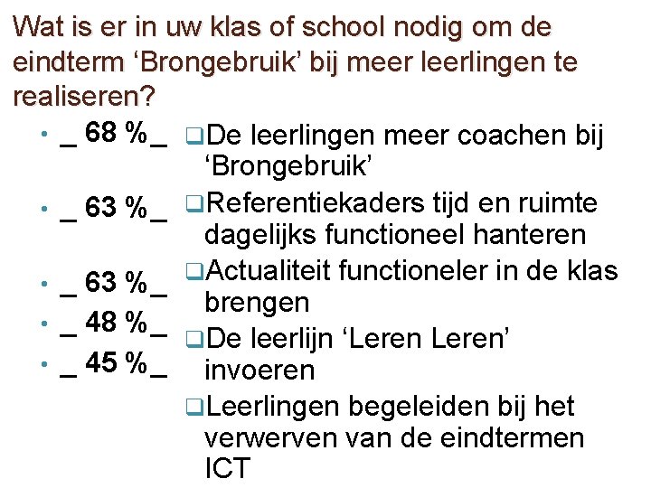 Wat is er in uw klas of school nodig om de eindterm ‘Brongebruik’ bij Wat is er in uw klas of school nodig om de eindterm ‘Brongebruik’ bij
