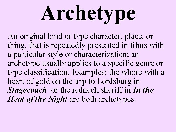 Archetype An original kind or type character, place, or thing, that is repeatedly presented