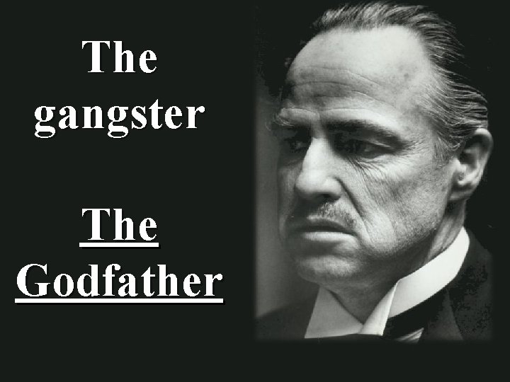 The gangster The Godfather 