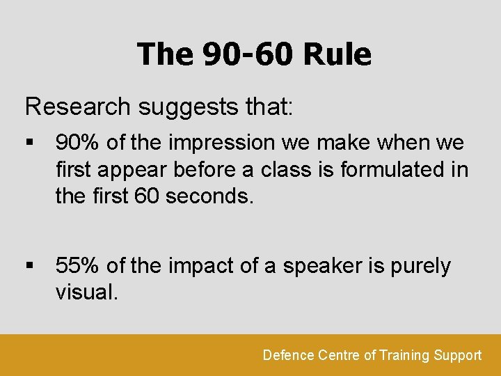 The 90 -60 Rule Research suggests that: § 90% of the impression we make