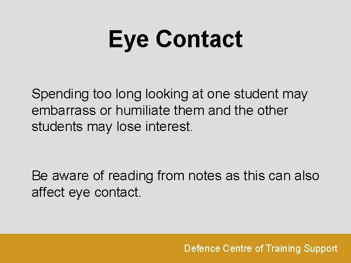 Eye Contact Spending too long looking at one student may embarrass or humiliate them Eye Contact Spending too long looking at one student may embarrass or humiliate them