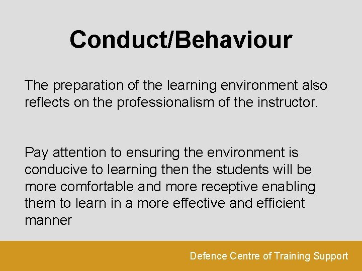 Conduct/Behaviour The preparation of the learning environment also reflects on the professionalism of the