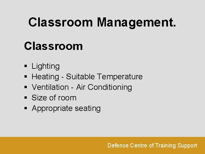 Classroom Management. Classroom § § § Lighting Heating - Suitable Temperature Ventilation - Air