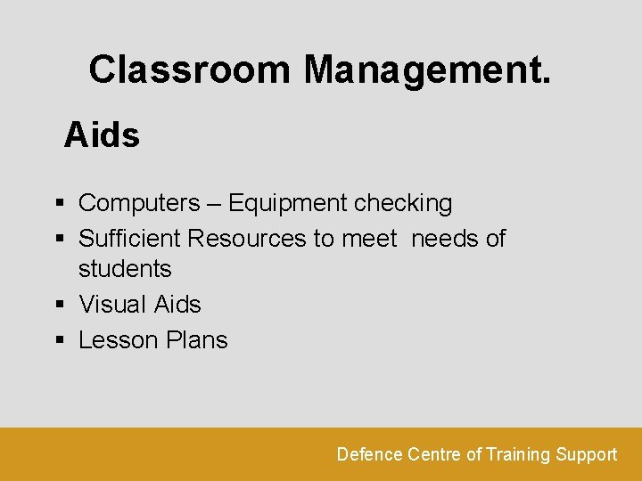 Classroom Management. Aids § Computers – Equipment checking § Sufficient Resources to meet needs