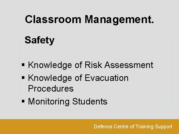 Classroom Management. Safety § Knowledge of Risk Assessment § Knowledge of Evacuation Procedures §