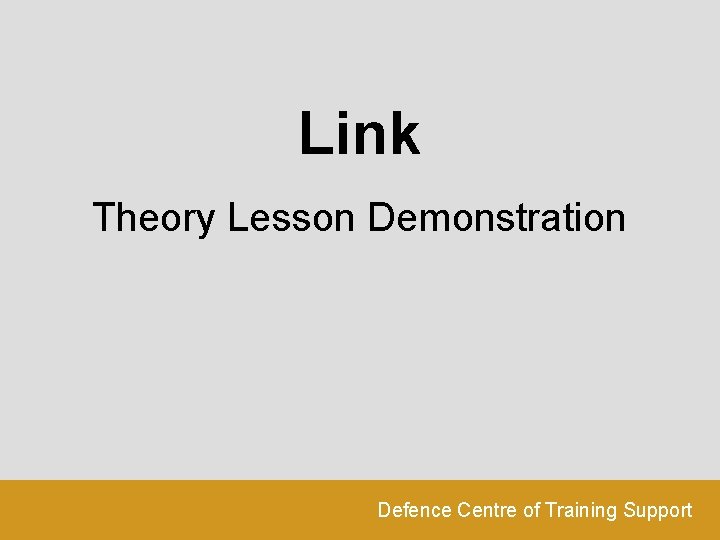 Link Theory Lesson Demonstration Defence Centre of Training Support 