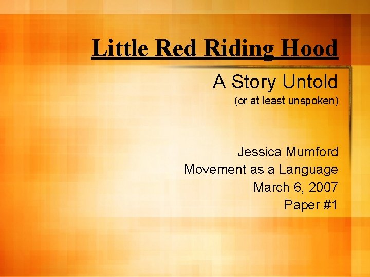 Little Red Riding Hood A Story Untold (or at least unspoken) Jessica Mumford Movement