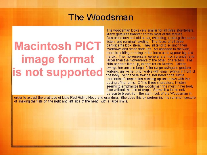 The Woodsman The woodsman looks very similar for all three storytellers. Many gestures transfer