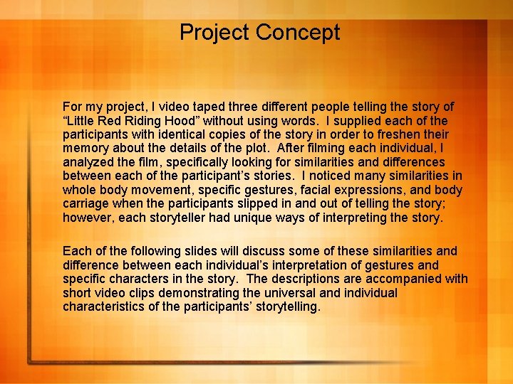 Project Concept For my project, I video taped three different people telling the story