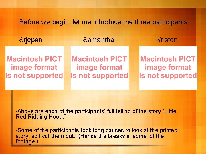 Before we begin, let me introduce three participants. Stjepan Samantha Kristen • Above are