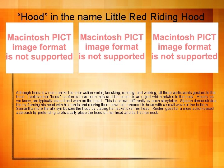 “Hood” in the name Little Red Riding Hood Although hood is a noun unlike