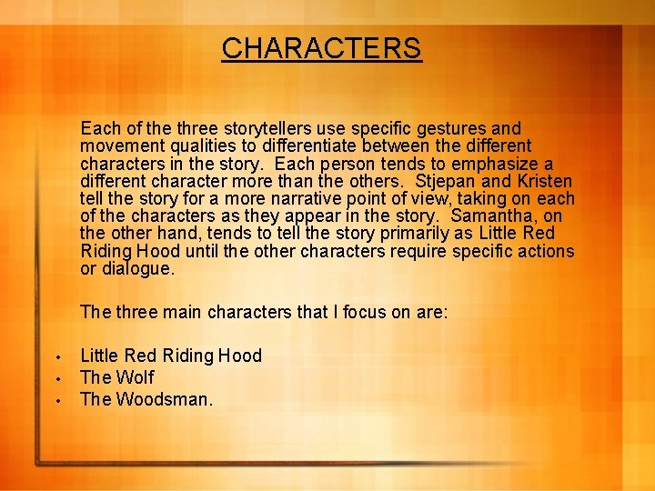 CHARACTERS Each of the three storytellers use specific gestures and movement qualities to differentiate