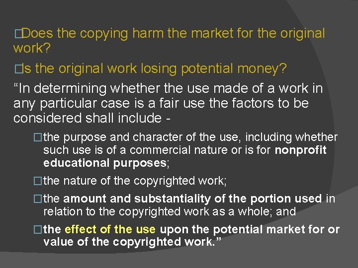 � Does the copying harm the market for the original work? � Is the