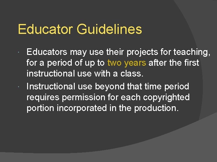 Educator Guidelines Educators may use their projects for teaching, for a period of up