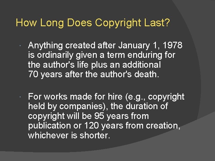 How Long Does Copyright Last? Anything created after January 1, 1978 is ordinarily given