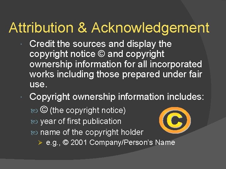 Attribution & Acknowledgement Credit the sources and display the copyright notice © and copyright