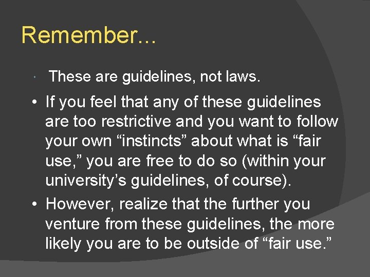 Remember. . . These are guidelines, not laws. • If you feel that any