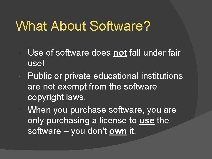 What About Software? Use of software does not fall under fair use! Public or