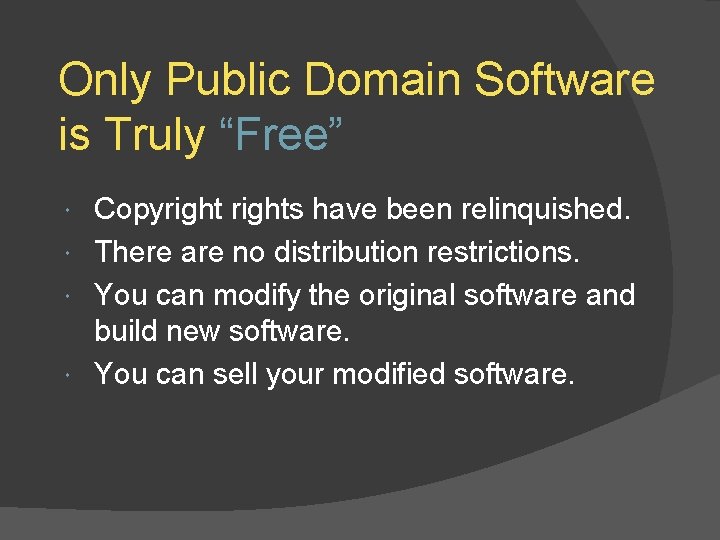 Only Public Domain Software is Truly “Free” Copyrights have been relinquished. There are no