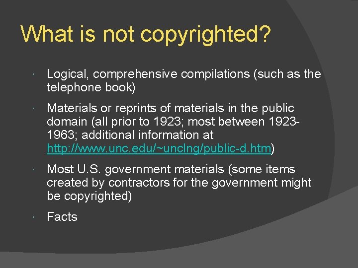 What is not copyrighted? Logical, comprehensive compilations (such as the telephone book) Materials or