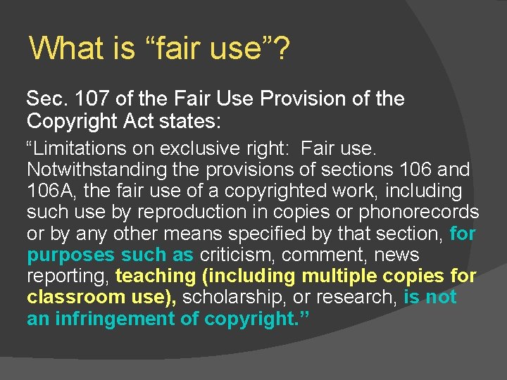 What is “fair use”? Sec. 107 of the Fair Use Provision of the Copyright