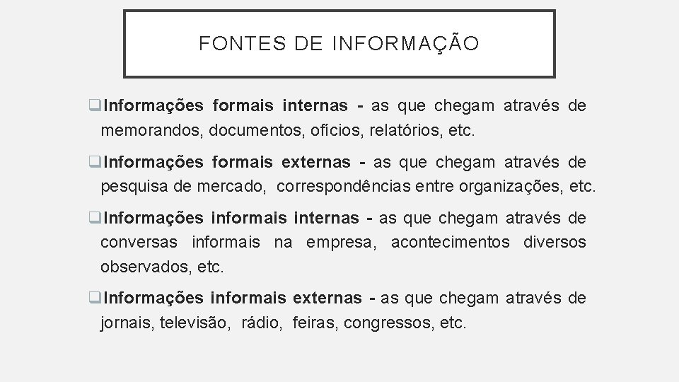 FONTES DE INFORMAÇÃO q. Informações formais internas - as que chegam através de memorandos,