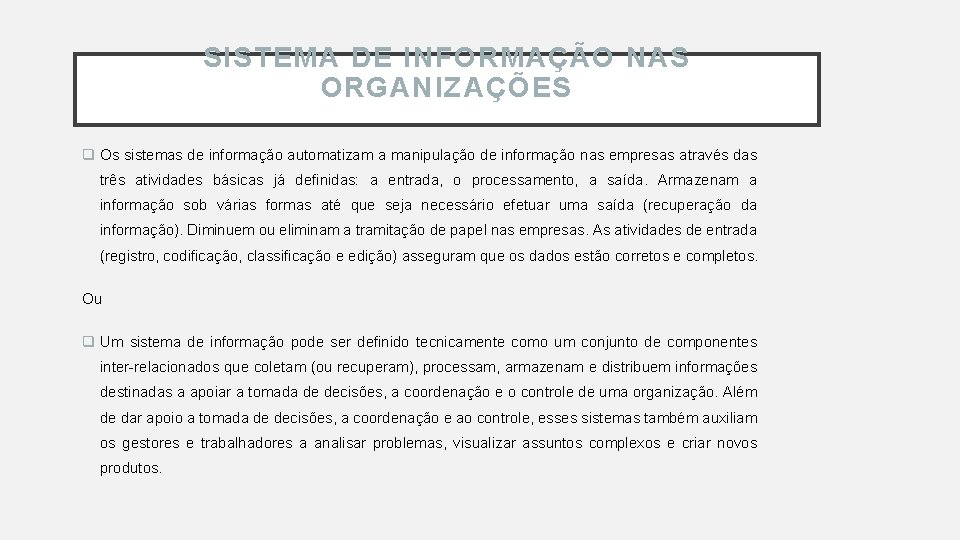 SISTEMA DE INFORMAÇÃO NAS ORGANIZAÇÕES q Os sistemas de informação automatizam a manipulação de