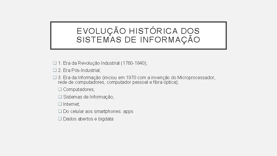 EVOLUÇÃO HISTÓRICA DOS SISTEMAS DE INFORMAÇÃO q 1. Era da Revolução Industrial (1760 -1840);