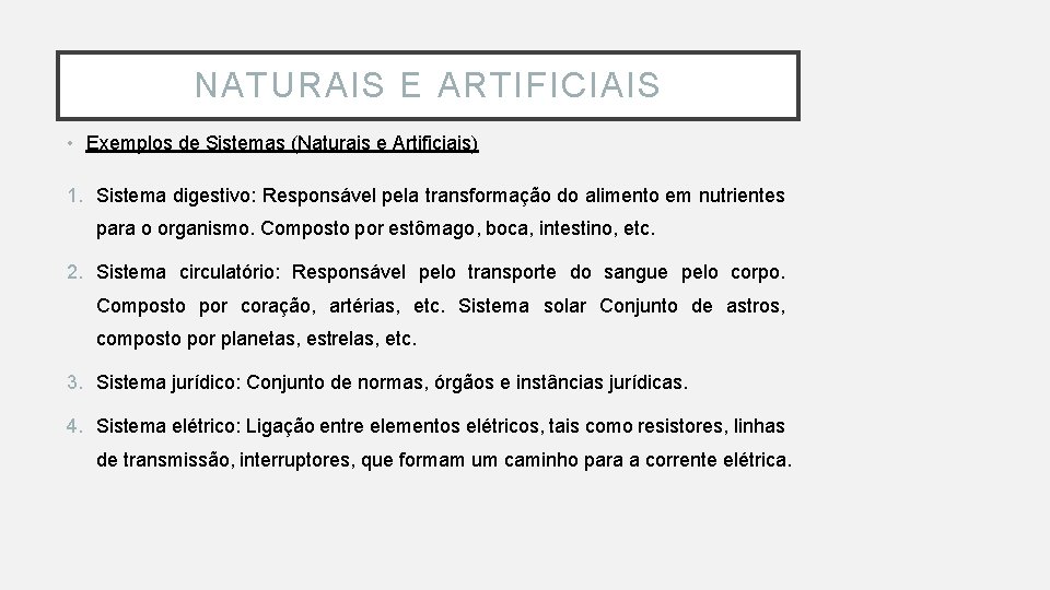 NATURAIS E ARTIFICIAIS • Exemplos de Sistemas (Naturais e Artificiais) 1. Sistema digestivo: Responsável