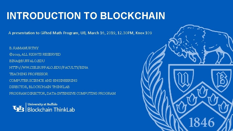INTRODUCTION TO BLOCKCHAIN A presentation to Gifted Math Program, UB, March 16, 2019, 12.