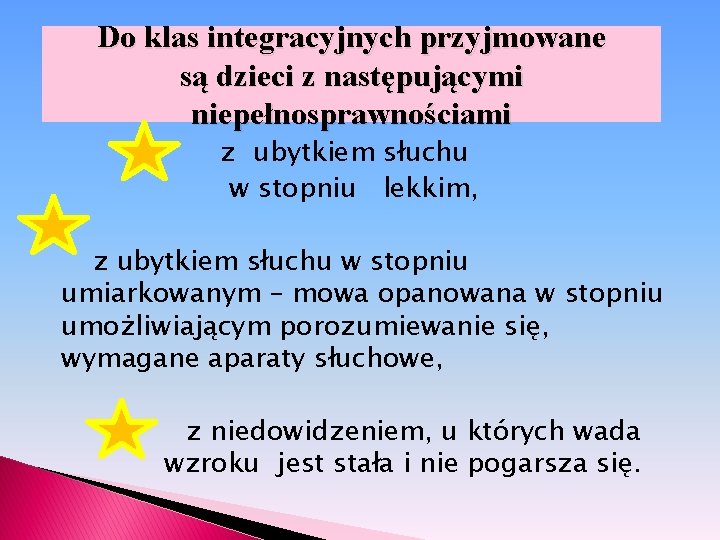 Do klas integracyjnych przyjmowane są dzieci z następującymi niepełnosprawnościami z ubytkiem słuchu w stopniu