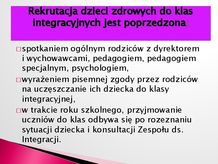 Rekrutacja dzieci zdrowych do klas integracyjnych jest poprzedzona: � spotkaniem ogólnym rodziców z dyrektorem