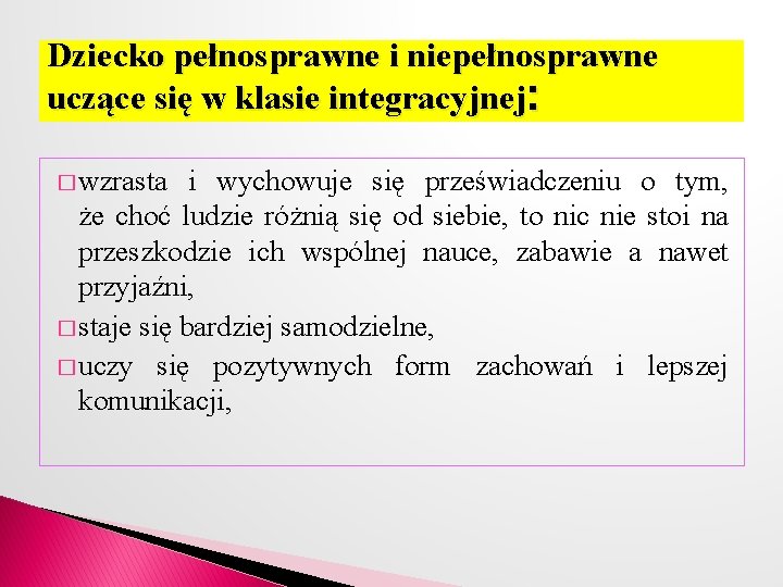 Dziecko pełnosprawne i niepełnosprawne uczące się w klasie integracyjnej: � wzrasta i wychowuje się