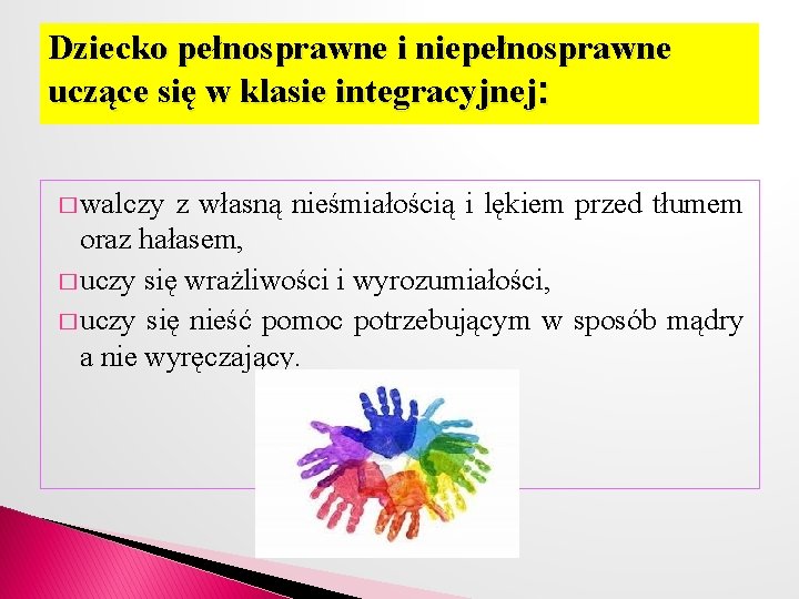 Dziecko pełnosprawne i niepełnosprawne uczące się w klasie integracyjnej: � walczy z własną nieśmiałością