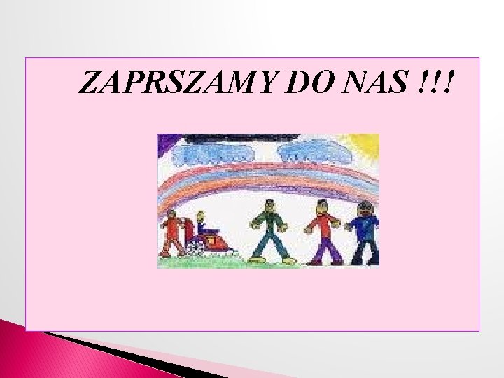 ZAPRSZAMY DO NAS !!! 