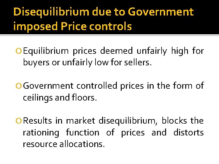 Disequilibrium due to Government imposed Price controls Equilibrium prices deemed unfairly high for buyers