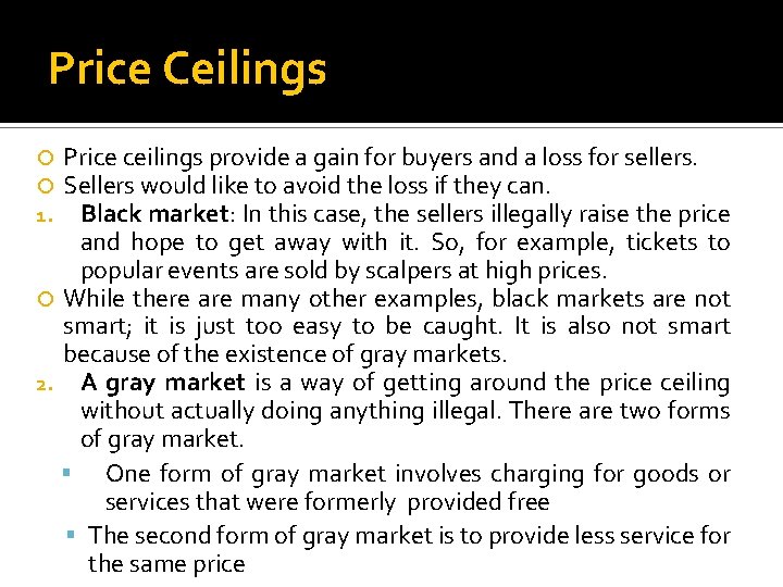 Price Ceilings Price ceilings provide a gain for buyers and a loss for sellers.