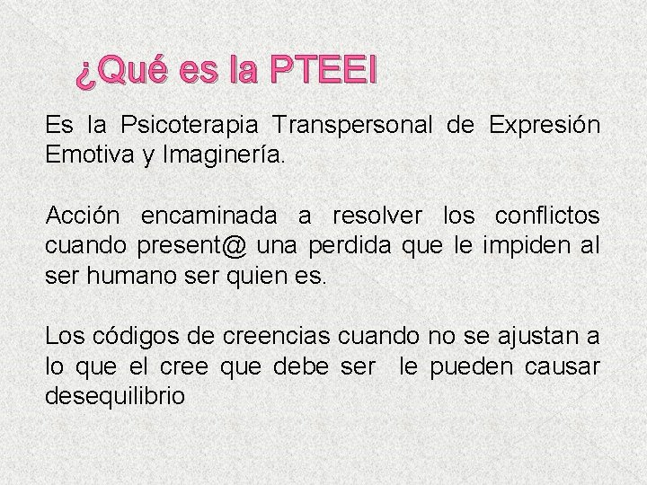 ¿Qué es la PTEEI Es la Psicoterapia Transpersonal de Expresión Emotiva y Imaginería. Acción