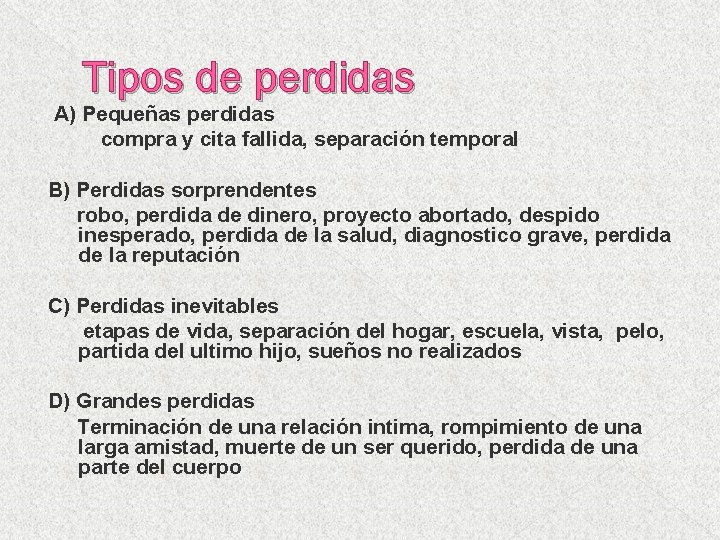 Tipos de perdidas A) Pequeñas perdidas compra y cita fallida, separación temporal B) Perdidas