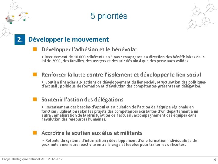 5 priorités 2. Développer le mouvement n Développer l’adhésion et le bénévolat > Recrutement