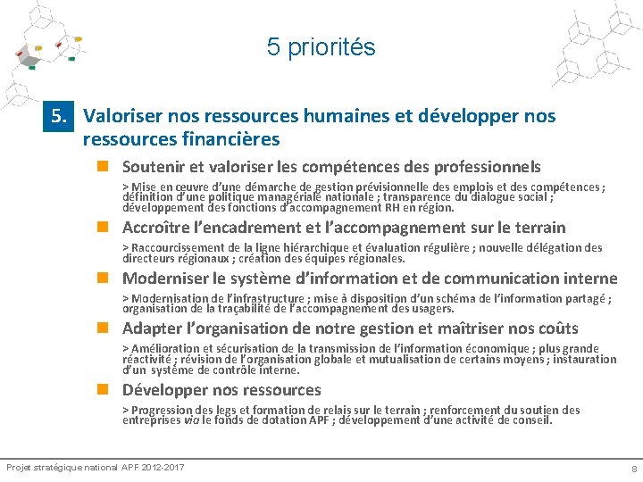 5 priorités 5. Valoriser nos ressources humaines et développer nos ressources financières n Soutenir