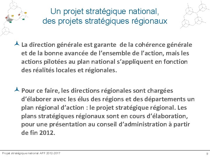 Un projet stratégique national, des projets stratégiques régionaux © La direction générale est garante