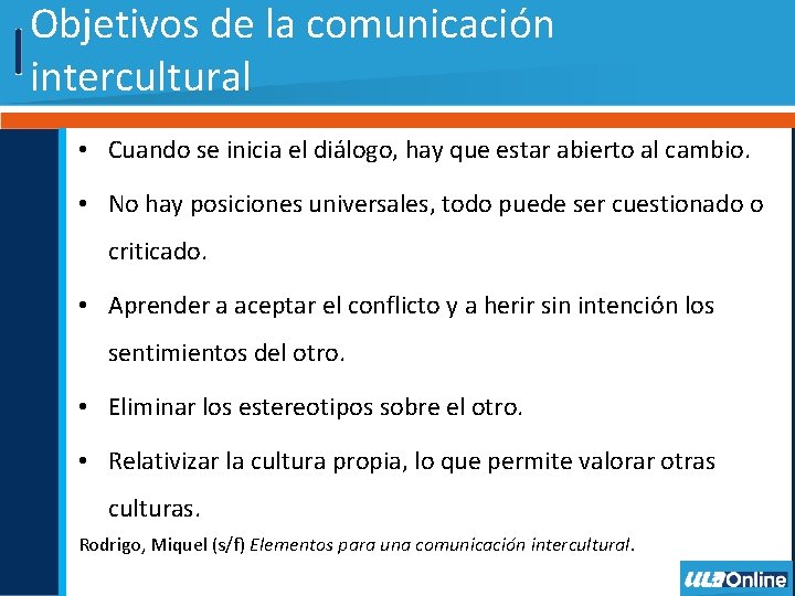 Objetivos de la comunicación intercultural • Cuando se inicia el diálogo, hay que estar Objetivos de la comunicación intercultural • Cuando se inicia el diálogo, hay que estar