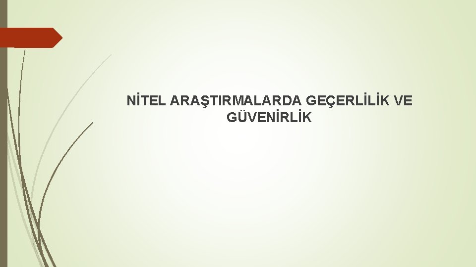 NİTEL ARAŞTIRMALARDA GEÇERLİLİK VE GÜVENİRLİK 