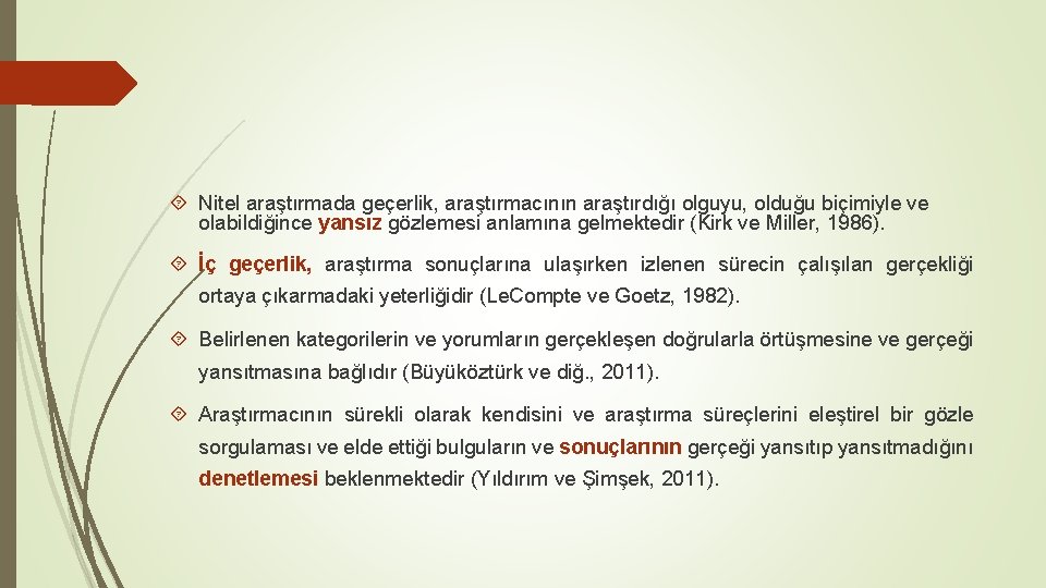  Nitel araştırmada geçerlik, araştırmacının araştırdığı olguyu, olduğu biçimiyle ve olabildiğince yansız gözlemesi anlamına