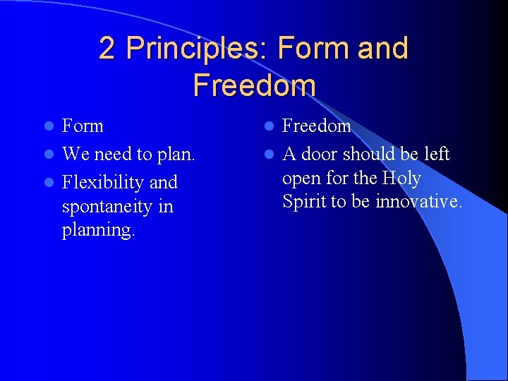 2 Principles: Form and Freedom Form l We need to plan. l Flexibility and 2 Principles: Form and Freedom Form l We need to plan. l Flexibility and
