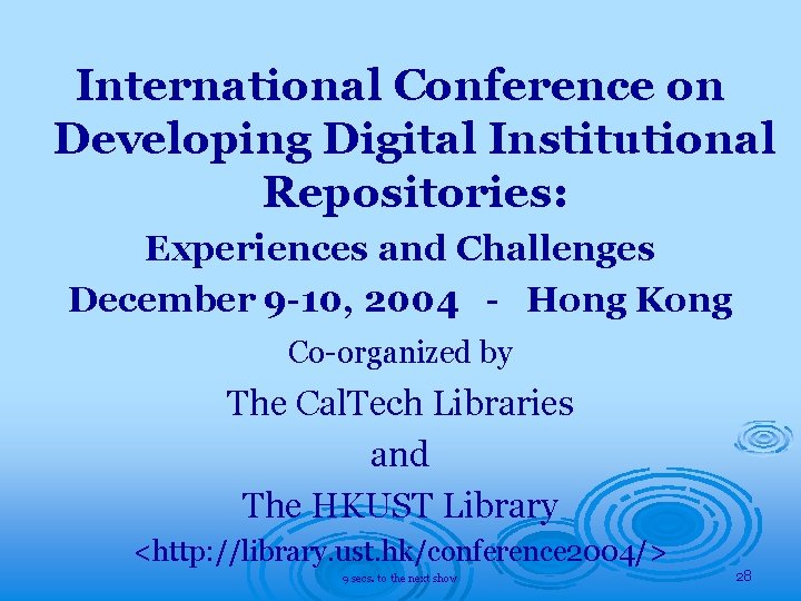 International Conference on Developing Digital Institutional Repositories: Experiences and Challenges December 9 -10, 2004