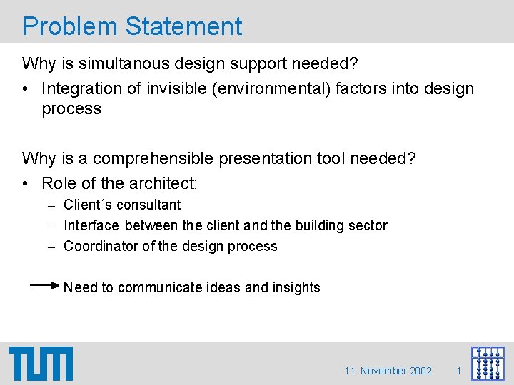 Problem Statement Why is simultanous design support needed? • Integration of invisible (environmental) factors Problem Statement Why is simultanous design support needed? • Integration of invisible (environmental) factors