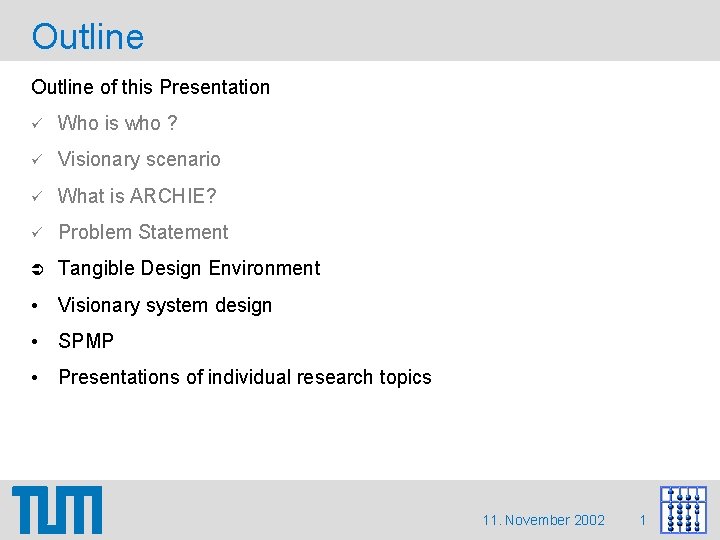Outline of this Presentation Who is who ? Visionary scenario What is ARCHIE? Problem Outline of this Presentation Who is who ? Visionary scenario What is ARCHIE? Problem
