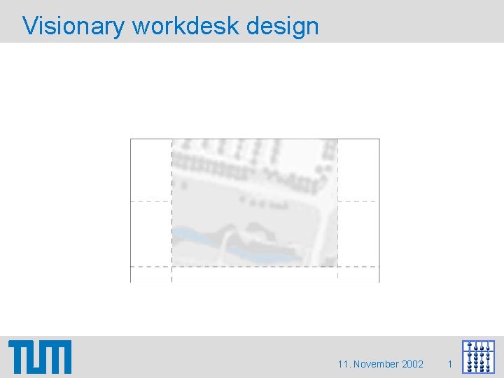 Visionary workdesk design 11. November 2002 1 Visionary workdesk design 11. November 2002 1